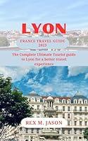 Algopix Similar Product 6 - Lyon France Travel Guidebook 2023 The