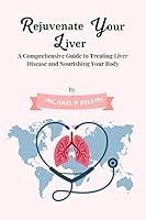 Algopix Similar Product 19 - Rejuvenate Your Liver A Comprehensive