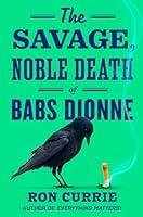 Algopix Similar Product 2 - The Savage, Noble Death of Babs Dionne