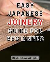 Algopix Similar Product 11 - Easy Japanese Joinery Guide for