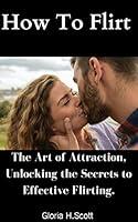 Algopix Similar Product 19 - How To Flirt The Art of Attraction