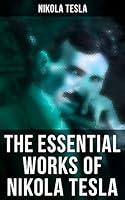 Algopix Similar Product 16 - The Essential Works of Nikola Tesla