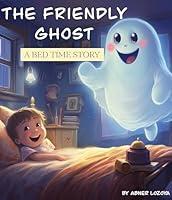 Algopix Similar Product 12 - The Friendly Ghost: A bed Time Story