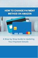 Algopix Similar Product 9 - HOW TO CHANGE PAYMENT METHOD ON AMAZON