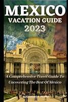 Algopix Similar Product 18 - MEXICO VACATION GUIDE 2023 A