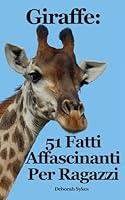 Algopix Similar Product 10 - Giraffe 51 Fatti Affascinanti Per