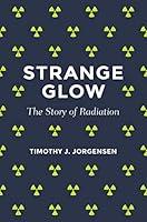 Algopix Similar Product 3 - Strange Glow: The Story of Radiation