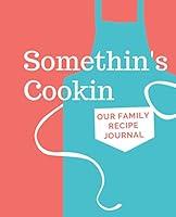 Algopix Similar Product 17 - Somethins Cookin Our Family Recipe