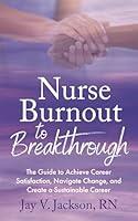 Algopix Similar Product 11 - Nurse Burnout to Breakthrough The