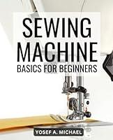 Algopix Similar Product 11 - Sewing Machine Basics For Beginners