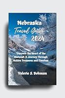 Algopix Similar Product 16 - Nebraska Travel Guide 2024 Discover