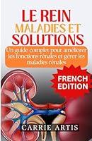 Algopix Similar Product 11 - LES MALADIES DU REIN ET SOLUTIONS Un