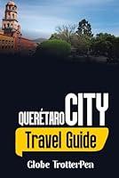 Algopix Similar Product 8 - Querétaro City: Travel Guide