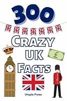 Algopix Similar Product 9 - 300 Crazy UK Facts UK Facts Book You