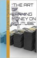 Algopix Similar Product 11 - “The Art of Earning Money on YouTube”