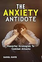Algopix Similar Product 17 - THE ANXIETY ANTIDOTE Powerful