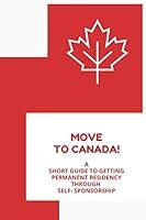 Algopix Similar Product 10 - Move to Canada A Short Guide to