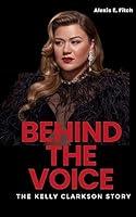 Algopix Similar Product 9 - BEHIND THE VOICE The Kelly Clarkson