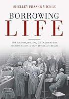 Algopix Similar Product 16 - Borrowing Life How Scientists
