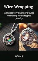 Algopix Similar Product 2 - Wire Wrapping An Expository Beginners