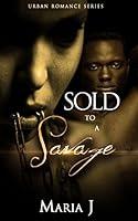 Algopix Similar Product 14 - Sold To A Savage An Urban Romance