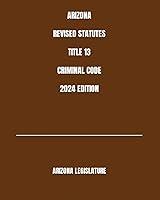 Algopix Similar Product 12 - ARIZONA REVISED STATUTES TITLE 13