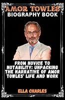 Algopix Similar Product 11 - Amor Towles Biography Book  From