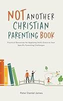 Algopix Similar Product 17 - Not Another Christian Parenting Book