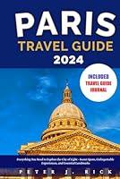 Algopix Similar Product 7 - PARIS TRAVEL GUIDE 2024 Everything You