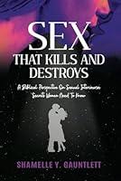 Algopix Similar Product 16 - Sex That Kills And Destroys A Biblical