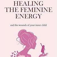 Algopix Similar Product 12 - Healing the Feminine Energy  the