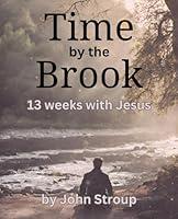 Algopix Similar Product 19 - Time By The Brook: 13 Weeks with Jesus