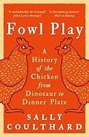 Algopix Similar Product 5 - Fowl Play A History of the Chicken