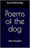 Algopix Similar Product 12 - Poems of the dog: Days 1 through 3