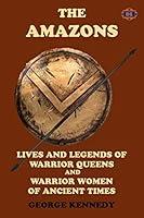 Algopix Similar Product 10 - The Amazons Lives and Legends of