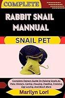 Algopix Similar Product 8 - COMPLETE RABBIT SNAIL MANNUAL SNAIL