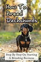 Algopix Similar Product 13 - How To Breed Dachshunds Step By Step