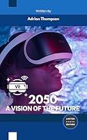 Algopix Similar Product 11 - 2050: A Vision of the Future