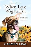 Algopix Similar Product 2 - When Love Wags a Tail Inspiring