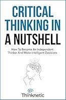 Algopix Similar Product 12 - Critical Thinking In A Nutshell How To