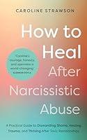 Algopix Similar Product 13 - How to Heal After Narcissistic Abuse A