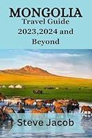 Algopix Similar Product 6 - Mongolia Travel guide 20232024 and