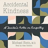 Algopix Similar Product 7 - Accidental Kindness A Doctors Notes