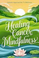 Algopix Similar Product 15 - Healing Cancer With Mindfulness