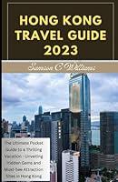 Algopix Similar Product 15 - HONG KONG TRAVEL GUIDE 2023 The