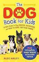 Algopix Similar Product 4 - The Dog Book for Kids A Kids Guide to