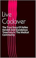 Algopix Similar Product 3 - Live Cadaver The True Story Of Kellee