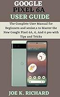 Algopix Similar Product 14 - GOOGLE PIXEL 6A USER GUIDE The