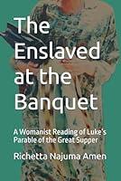 Algopix Similar Product 1 - The Enslaved at the Banquet A Womanist