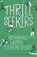 Algopix Similar Product 20 - Thrill Seekers 15 Remarkable Women in
